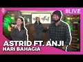 Download Lagu Astrid Ft Anji - Hari Bahagia | Live 17 Tahun Astrid ‘Baik Baik’