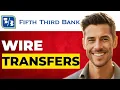 How To Do Wire Transfers on Fifth Third Bank Step-by-Step Guide 2026