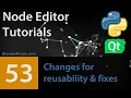 Node Editor Tutorial 53 Changes for reusability fixes