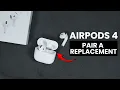 How to Pair Replacement AirPods 4 Left or Right to an Old Case