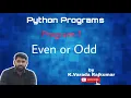 Python Programs Program - 1 Even or Odd