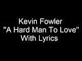 Kevin Fowler - Hard Man To Love with lyrics