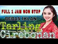 FULL 1 JAM NON STOP || TARLING CIREBONAN