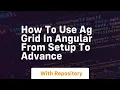 how to use ag grid in angular from setup to advance