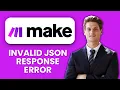 How to Fix Make com Invalid JSON Response Error Restore Your Data Flow