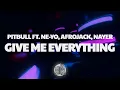 Download Lagu Pitbull - Give Me Everything (Lyrics) Ft. Ne-Yo, Afrojack, Nayer