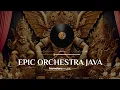 Download Lagu Epic Orchestra Java | Cinematic Javanese Orchestra Background Music, Signature of Nusantara