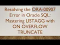 Resolving the ORA-00907 Error in Oracle SQL Mastering LISTAGG with ON OVERFLOW TRUNCATE