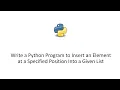 Write a Python Program to Insert an Element at a Specified Position Into a Given List