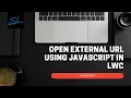 23 Open external url using JavaScript - Salesforce LWC