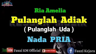 Download PULANGLAH ADIAK // Pulanglah Uda - Ria Amelia [Karaoke] Nada Pria MP3