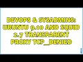 DevOps SysAdmins Ubuntu 9 10 and Squid 2 7 Transparent Proxy TCP - DENIED