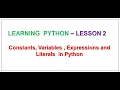 Learning Python LESSON 2 Constants Variables Expressions and Literals in Python