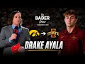 Drake Ayala From Iowa To Iowa State The Bader Show Ep 492