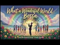 Lagu 🌈✨ WHAT A WONDERFUL WORLD (Bossa Nova Lounge) - Louis Armstrong Feel-Good Jazz by Bossa Sounds ✨🌈