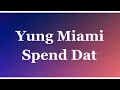 Yung Miami - Spend Dat