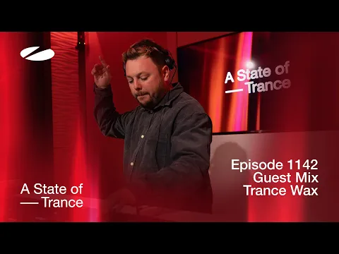 Download MP3 Trance Wax - A State Of Trance Episode 1142 Guest Mix