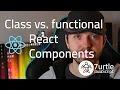 React Class vs Functional Components