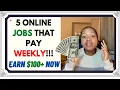 JOBS THAT PAY WEEKLY legit online jobs