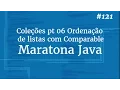 Curso Java Completo - Aula 121 Colecoes pt 06 Ordenacao de listas com Comparable