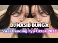 Lagu DJ NASIB BUNGA FULL BASS VIRAL TRANDING TIKTOK TERBARU 2025