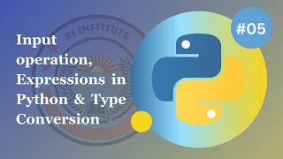 Python Input Operation Expressions in Python Type Conversion - Python Basics for Beginners