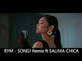 RYM ft SALIMA CHICA - SONGI