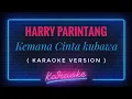 Download Lagu Harry Parintang - Kemana Cinta Kubawa ( KARAOKE VERSION )