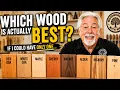 Which Wood Is Actually Best If I Could Only Choose One
