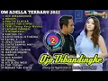 Download Lagu OJO DI BANDINGKE - SUDAH TAK CINTA - DIFARINA - OM ADELLA FULL ALBUM TERBARU 2022