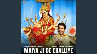 Maiya Ji De Challiye