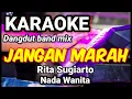 Download Lagu JANGAN MARAH - Rita Sugiarto | Karaoke dut band mix nada wanita | Lirik