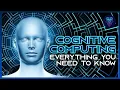 Everything you need to know about cognitive computing
