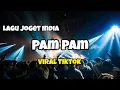 Download Lagu PAM PAM VIRAL TIKTOK‼️LAGU JOGET INDIA - Adit Sparky Official Nwrmxx FULLBASS