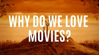 why do we love movies