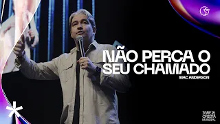 Não perca o seu chamado | Mac Anderson