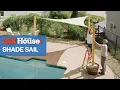 How to Install a Shade Sail Ask This Old House
