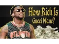 How Rich Is Gucci Mane Net Worth 2018