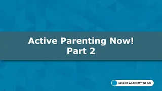 MCPS Parent Academy To Go Active Parenting Now Part 2