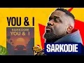 Sarkodie’s “You \u0026 I” Is Different!! 🔥🔥🔥🔥🔥