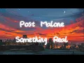 Post Malone - Something Real