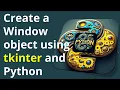 How to create a Window object using tkinter and Python
