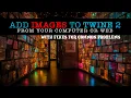 Twine 2 - Add Images from Your Computer or Web