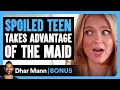 SPOILED TEEN Takes Advantage Of The MAID Dhar Mann Bonus