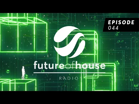 Download MP3 Future Of House Radio - Episode 044 - April 2024 Mix