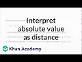 Interpreting absolute value as distance 7th grade Khan Academy
