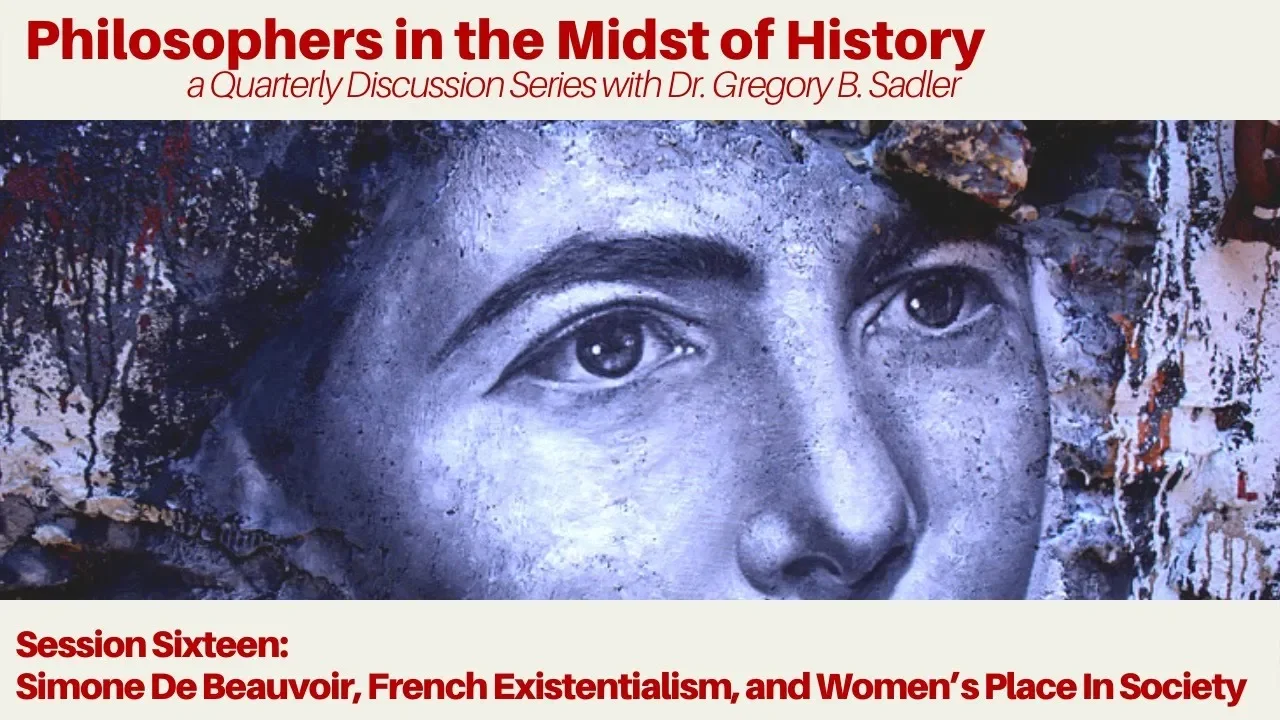 Simone de Beauvoir, French Existentialism, and Women's Places | Philosophers in the Midst of History