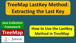 TreeMap LastKey Method Extracting the Last Key Java Collection Framework