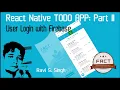 Create an advance TO-DO app using React Native and Expo - Part II User Login system using Firebase
