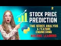 Stock price prediction using python Time series analysis feature engineering